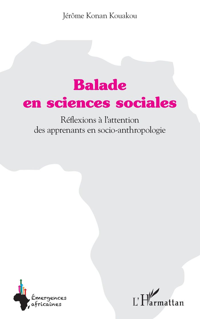 Couverture du livre « BALADE EN SCIENCES SOCIALES - REFLEXIONS A L'ATTENTION DES APPRENANTS EN SOCIO-ANTHROPOLOGIE » de Kouakou Jerome Konan, librairie Les Contes Infusés à Corte