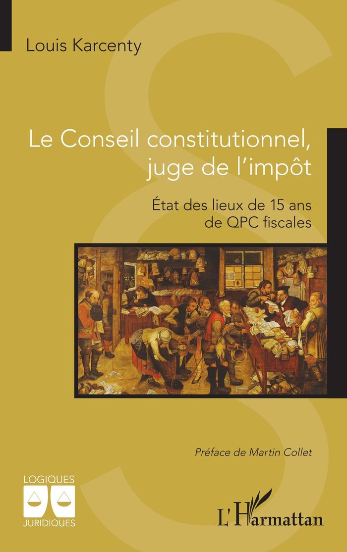 Couverture du livre « LE CONSEIL CONSTITUTIONNEL, JUGE DE L'IMPOT - ETAT DES LIEUX DE 15 ANS DE QPC FISCALES » de Karcenty/collet, librairie Les Contes Infusés à Corte