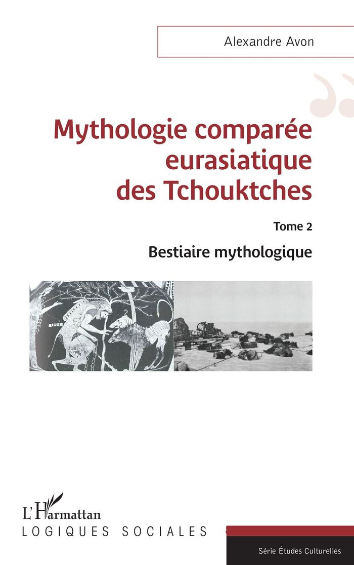 Couverture du livre « MYTHOLOGIE COMPAREE EURASIATIQUE DES TCHOUKTCHES - VOL02 - TOME 2 BESTIAIRE MYTHOLOGIQUE » de Alexandre Avon, librairie Les Contes Infusés à Corte