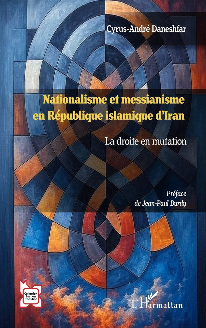 Couverture du livre « Nationalisme et messianisme en République islamique d'Iran : la droite en mutation » de Cyrus-André Daneshfar, librairie Les Contes Infusés à Corte