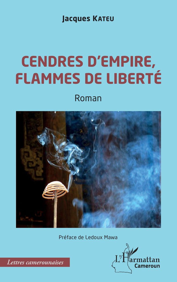 Couverture du livre « Cendres d'empire, flammes de liberté : roman » de Jacques Kateu, librairie Les Contes Infusés à Corte
