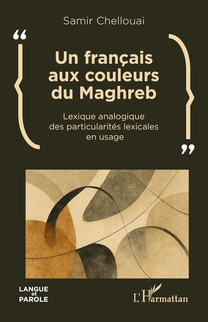 Couverture du livre « Un français aux couleurs du Maghreb : Lexique analogique des particularités lexicales en usage » de Samir Chellouai, librairie Les Contes Infusés à Corte