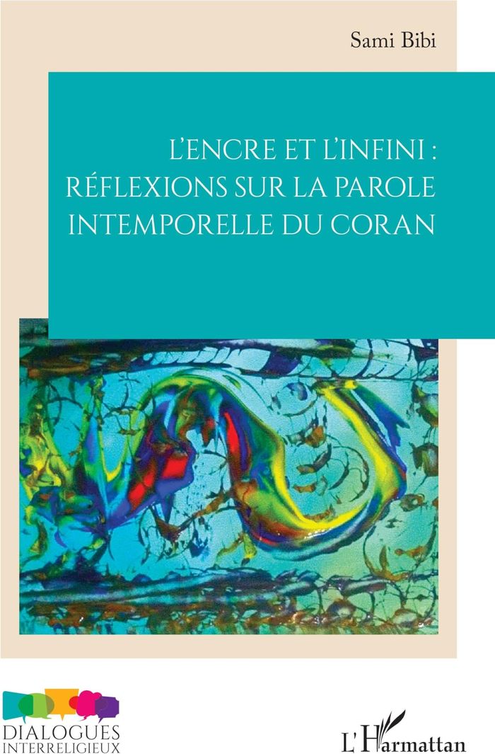 Couverture du livre « L'encre et l'infini : réflexions sur la parole intemporelle du Coran » de Sami Bibi, librairie Les Contes Infusés à Corte