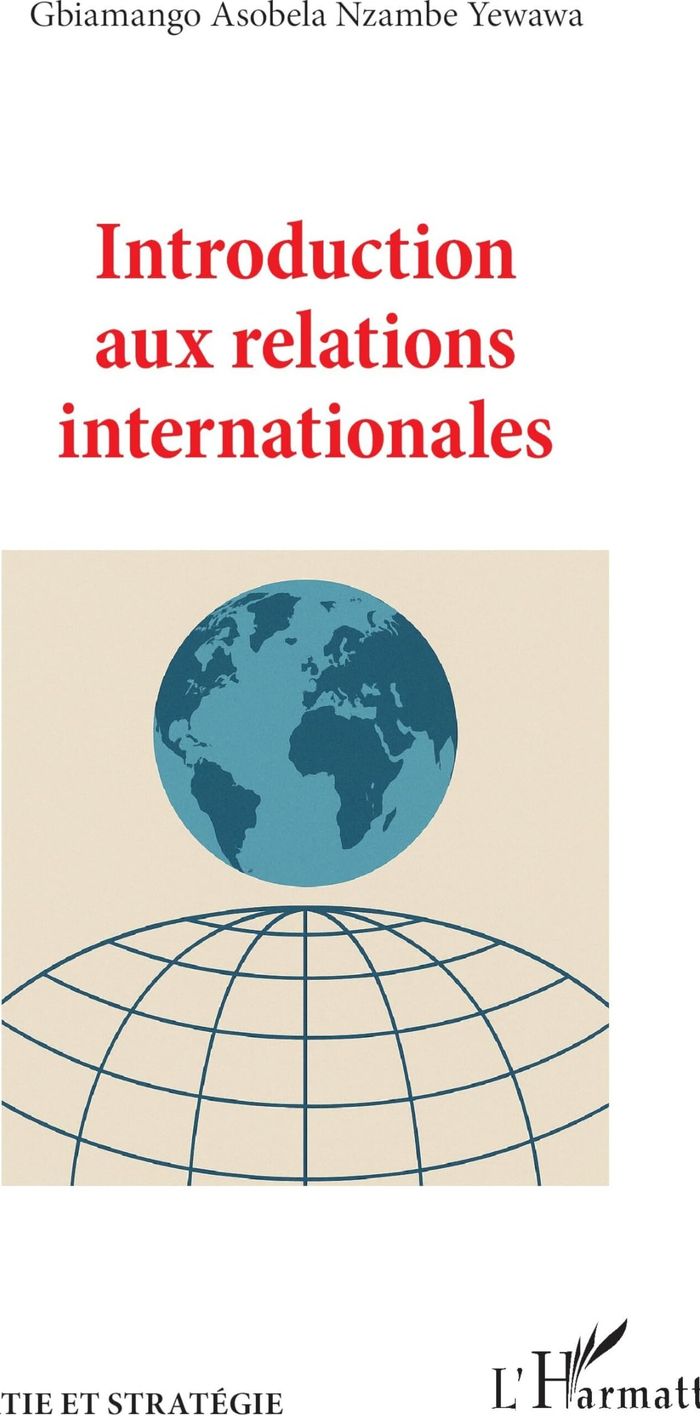 Couverture du livre « INTRODUCTION AUX RELATIONS INTERNATIONALES » de Yewawa G A N., librairie Les Contes Infusés à Corte