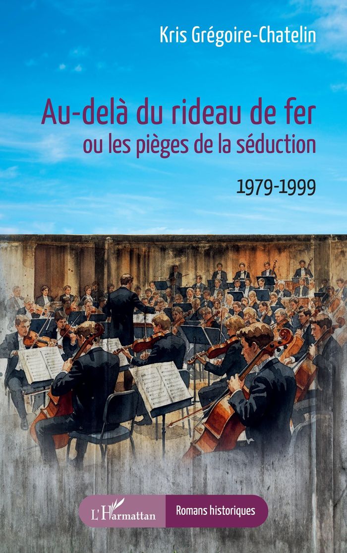 Couverture du livre « AU-DELA DU RIDEAU DE FER OU LES PIEGES DE LA SEDUCTION - 1979-1999 » de Chatelin- Gregoire K, librairie Les Contes Infusés à Corte