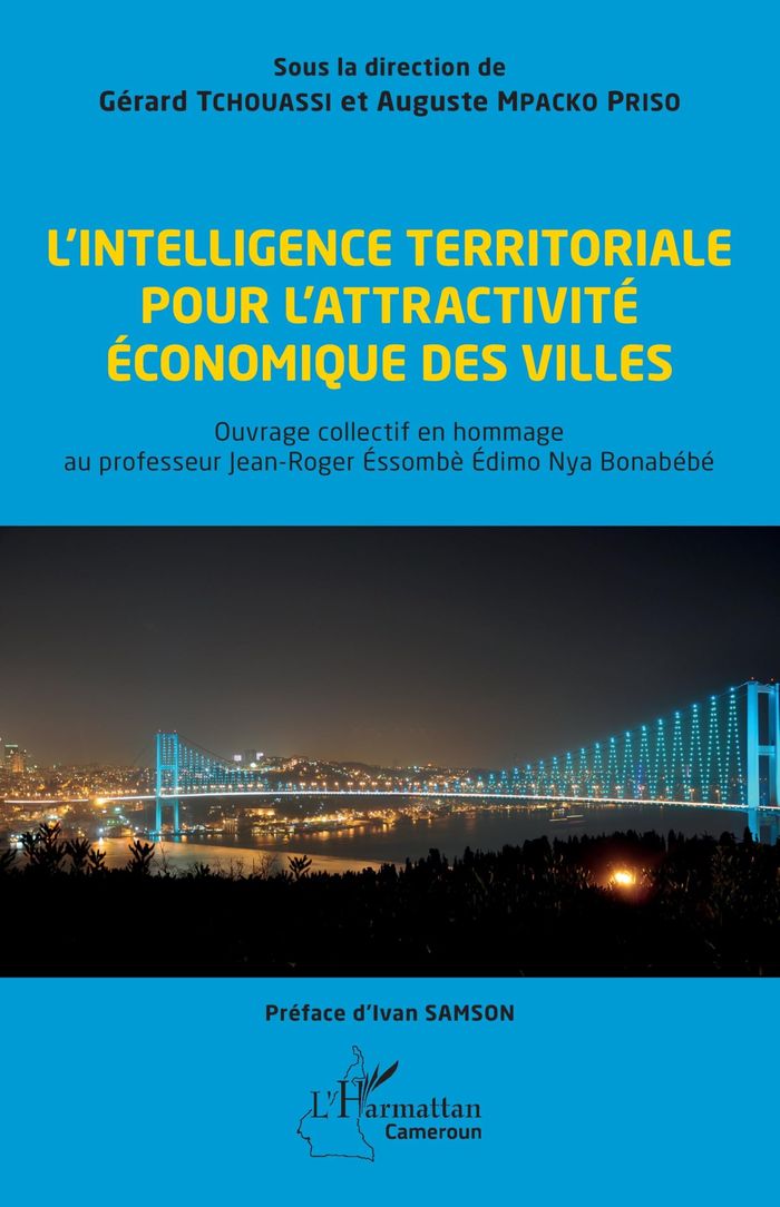 Couverture du livre « L'Intelligence territoriale pour l'attractivité économique des villes : Ouvrage collectif en hommage au professeur Jean-Roger Éssombè Édimo Nya Bonabébé » de Auguste Mpacko Priso, librairie Les Contes Infusés à Corte