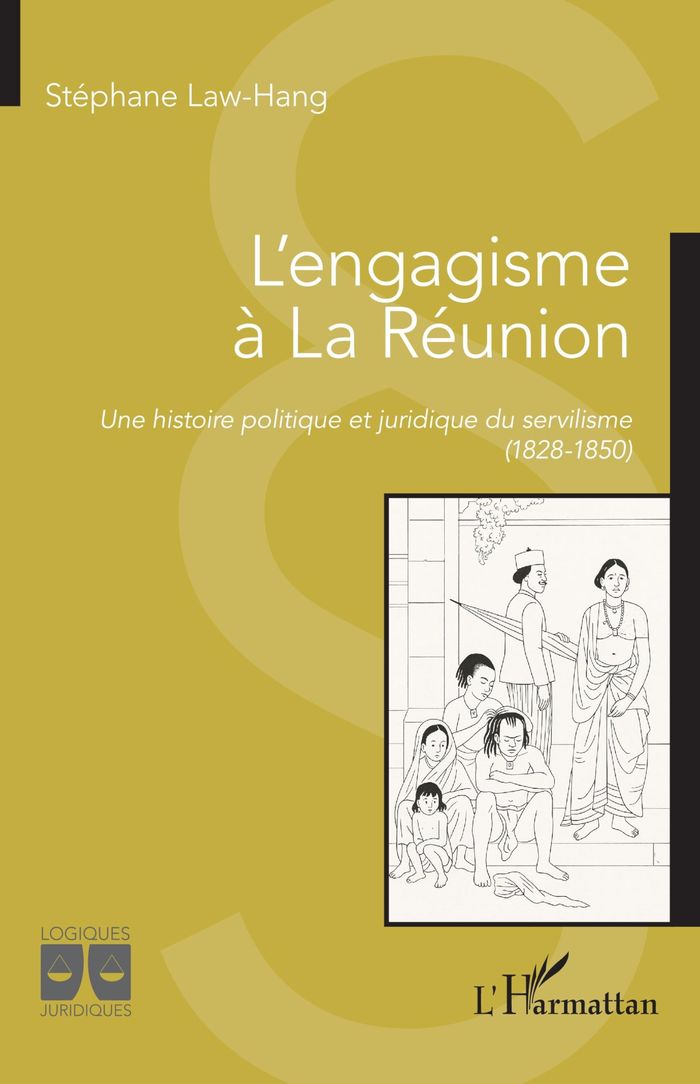 Couverture du livre « L'engagisme à la Réunion : une histoire politique et juridique du servilisme (1828-1850) » de Stéphane Law-Hang, librairie Les Contes Infusés à Corte