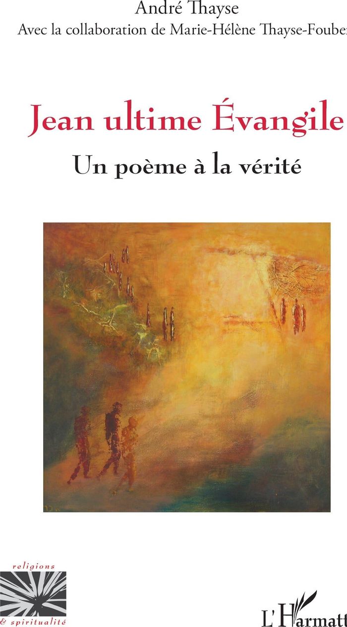 Couverture du livre « Jean ultime Évangile : un poème à la vérité » de André Thayse, librairie Les Contes Infusés à Corte