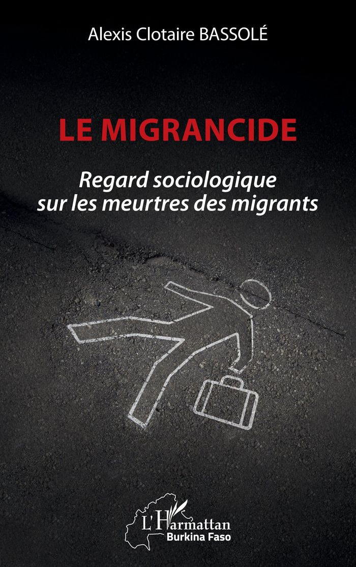 Couverture du livre « LE MIGRANCIDE - REGARD SOCIOLOGIQUE SUR LES MEURTRES DES MIGRANTS » de Bassole A C., librairie Les Contes Infusés à Corte