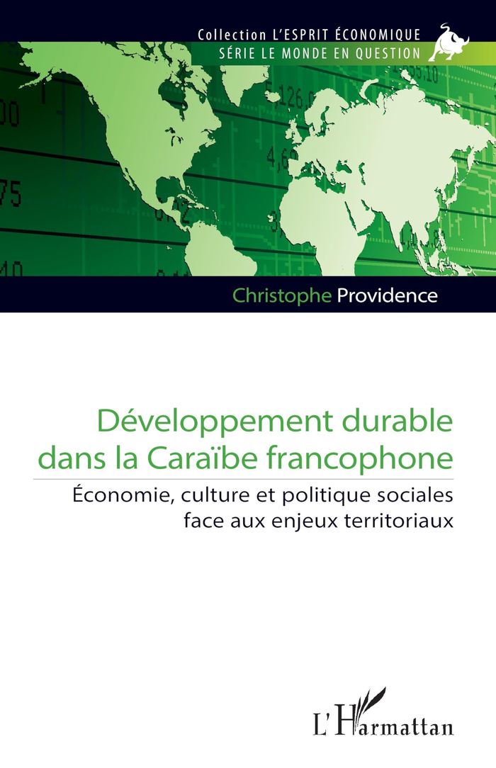 Couverture du livre « DEVELOPPEMENT DURABLE DANS LA CARAIBE FRANCOPHONE - ECONOMIE, CULTURE ET POLITIQUE SOCIALES FACE AUX » de C. Providence, librairie Les Contes Infusés à Corte