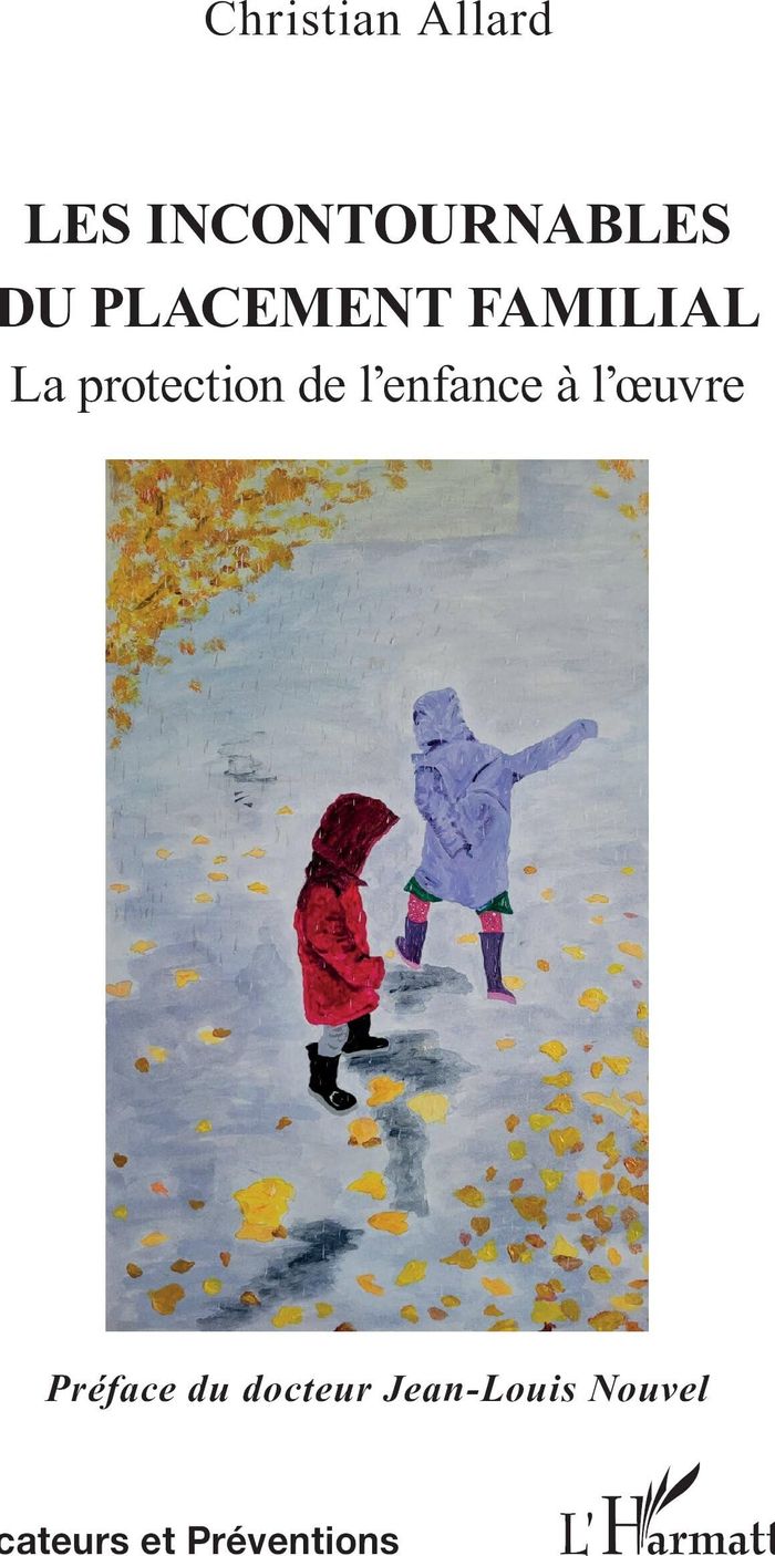 Couverture du livre « Les incontournables du placement familial : la protection de l'enfance à l'oeuvre » de Christian Allard, librairie Les Contes Infusés à Corte