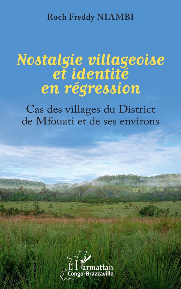 Couverture du livre « Nostalgie villageoise et identité en régression : Cas des villages du District de Mfouati et de ses environs » de Roch Freddy Niambi, librairie Les Contes Infusés à Corte