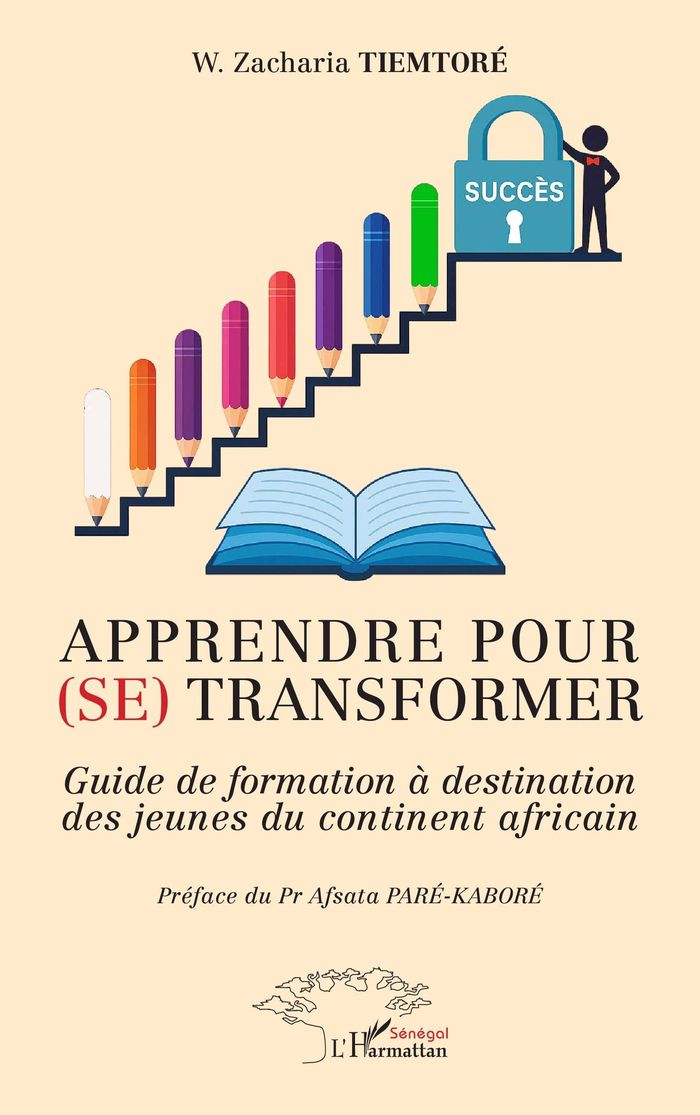 Couverture du livre « Apprendre pour (se) transformer : Guide de formation à destination des jeunes du continent africain » de W. Zacharia Tiemtoré, librairie Les Contes Infusés à Corte