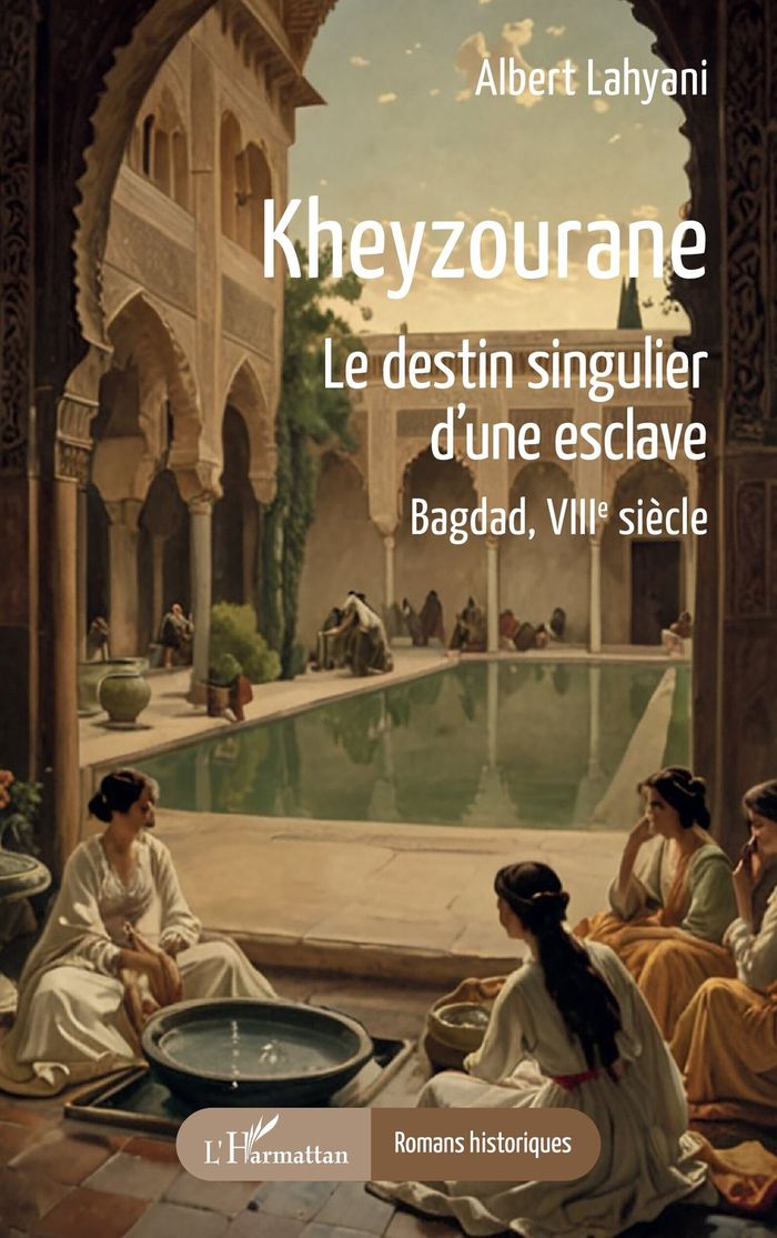 Couverture du livre « Kheyzourane : le destin singulier d une esclave, Bagdad, VIIIe siècle » de Albert Lahyani, librairie Les Contes Infusés à Corte
