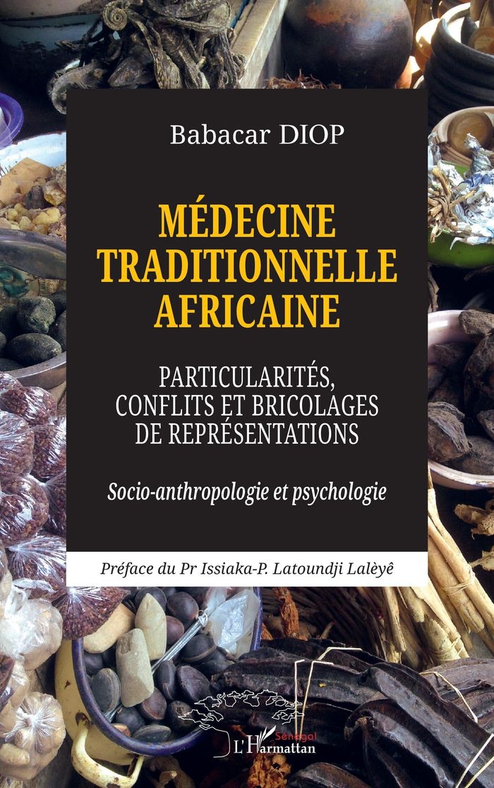 Couverture du livre « Médecine traditionnelle africaine : Particularités, conflits et bricolages de représentations - Socio-anthropologie et psychologie » de Babacar Diop, librairie Les Contes Infusés à Corte