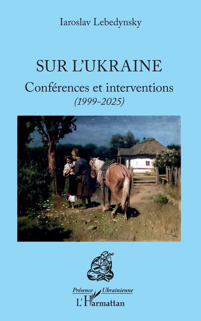 Couverture du livre « SUR L'UKRAINE - CONFERENCES ET INTERVENTIONS (1999-2025) » de Iaroslav Lebedynsky, librairie Les Contes Infusés à Corte