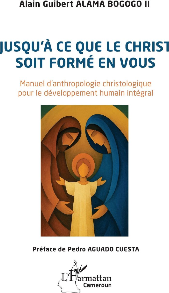 Couverture du livre « Jusqu'à ce que le Christ soit formé en vous : Manuel d anthropologie christologique pour le développement humain intégral » de Alain Guibert Alama Bogogo II, librairie Les Contes Infusés à Corte