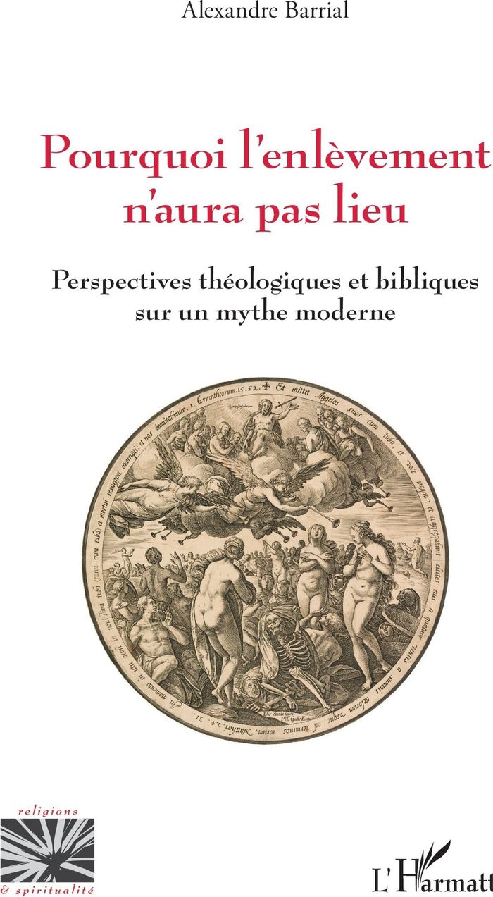 Couverture du livre « Pourquoi l enlèvement n aura pas lieu : Perspectives théologiques et bibliques sur un mythe moderne » de Alexandre Barrial, librairie Les Contes Infusés à Corte