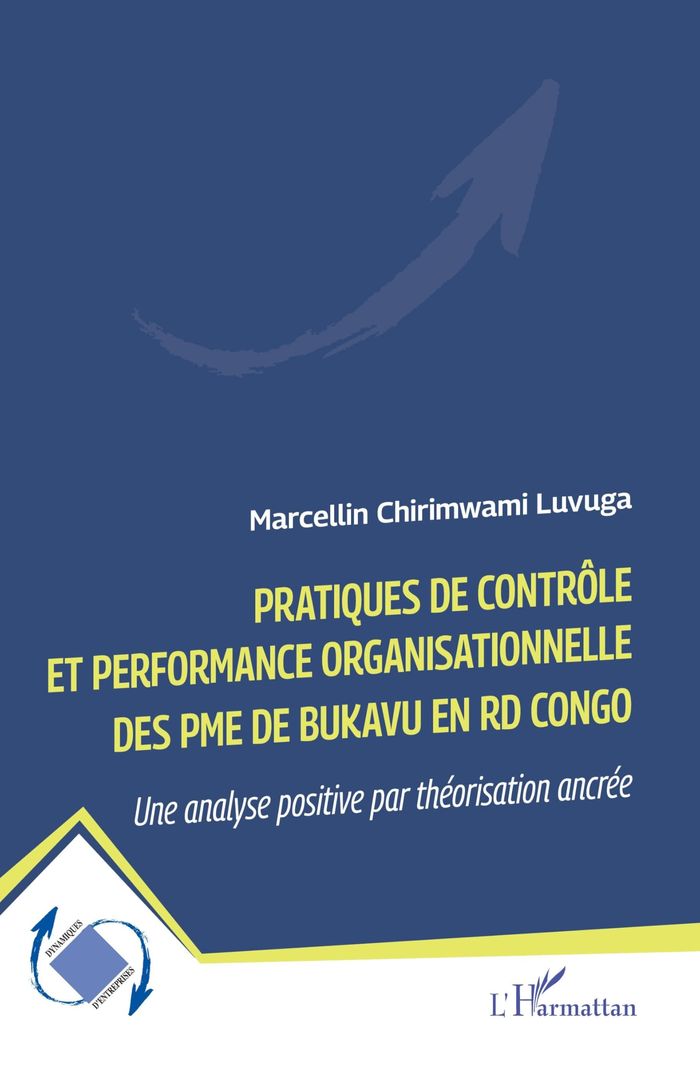 Couverture du livre « Pratiques de contrôle et performance organisationnelle des PME de Bukavu en RD Congo : une analyse positive par théorisation ancrée » de Marcellin Chirimwami Luvuga, librairie Les Contes Infusés à Corte