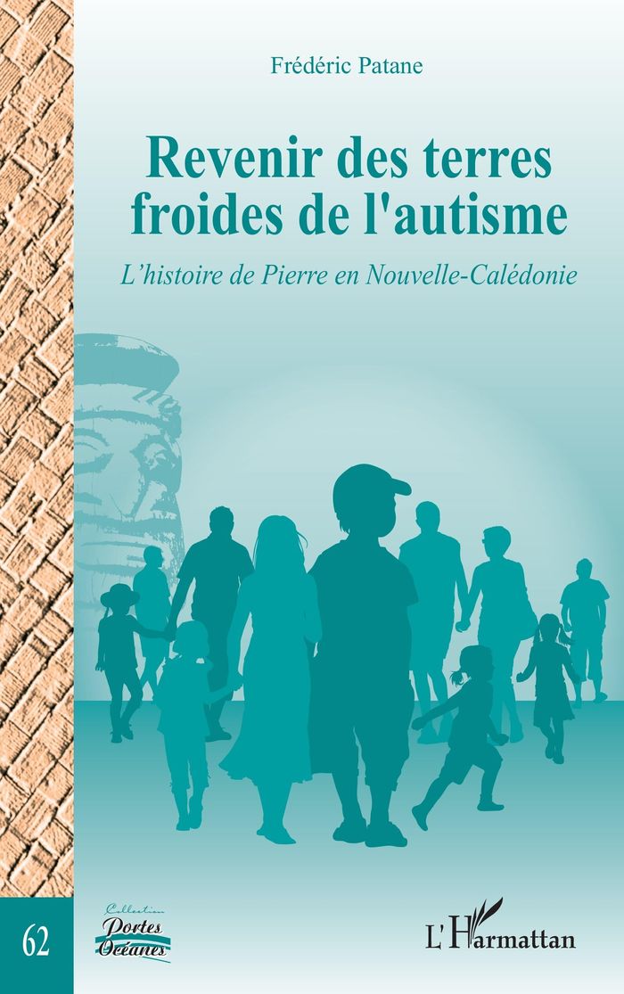 Couverture du livre « Revenir des terres froides de l autisme : l histoire de Pierre en Nouvelle-Calédonie », librairie Les Contes Infusés à Corte