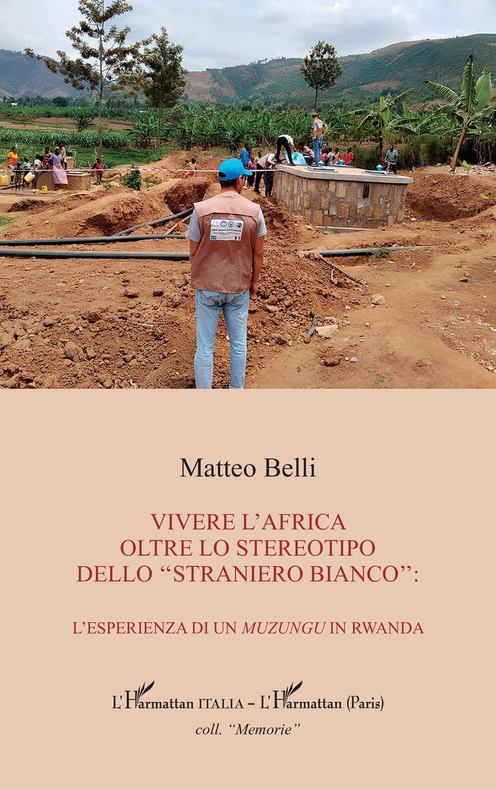 Couverture du livre « Vivere l Africa oltre lo stereotipo dello "straniero bianco": : L esperienza di un muzungu in Rwanda » de Matteo Belli, librairie Les Contes Infusés à Corte
