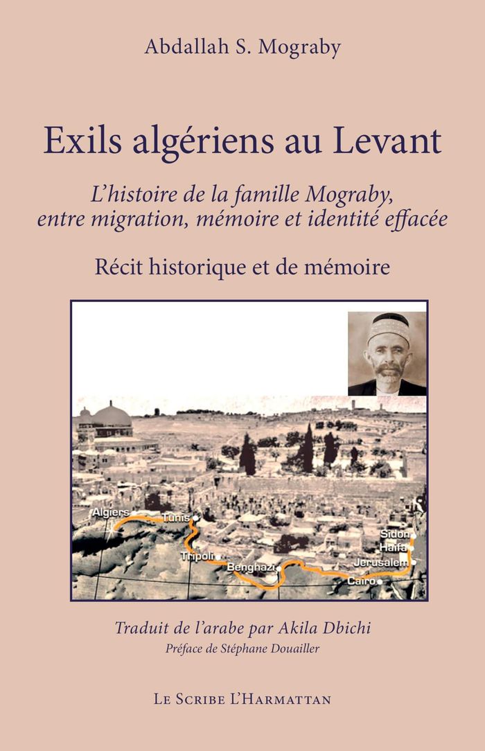 Couverture du livre « Exils algériens au Levant : L histoire de la famille Mograby, entre migration, mémoire et identité effacée » de Abdallah S. Mograby, librairie Les Contes Infusés à Corte