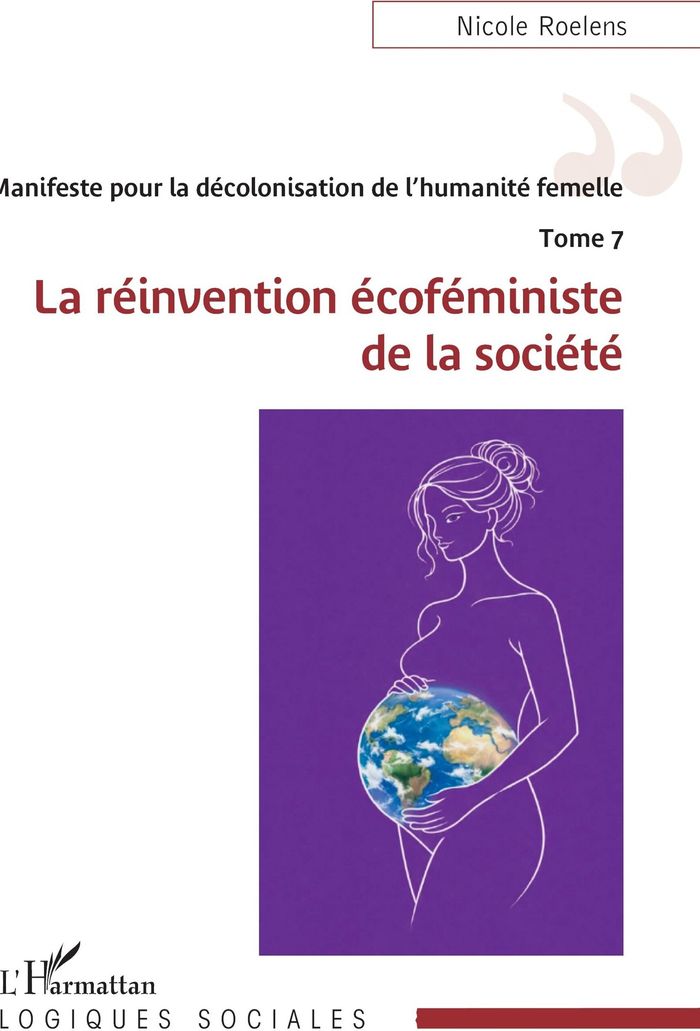 Couverture du livre « Manifeste pour la décolonisation de l humanité femelle : La réinvention écoféministe de la société » de Nicole Roelens, librairie Les Contes Infusés à Corte