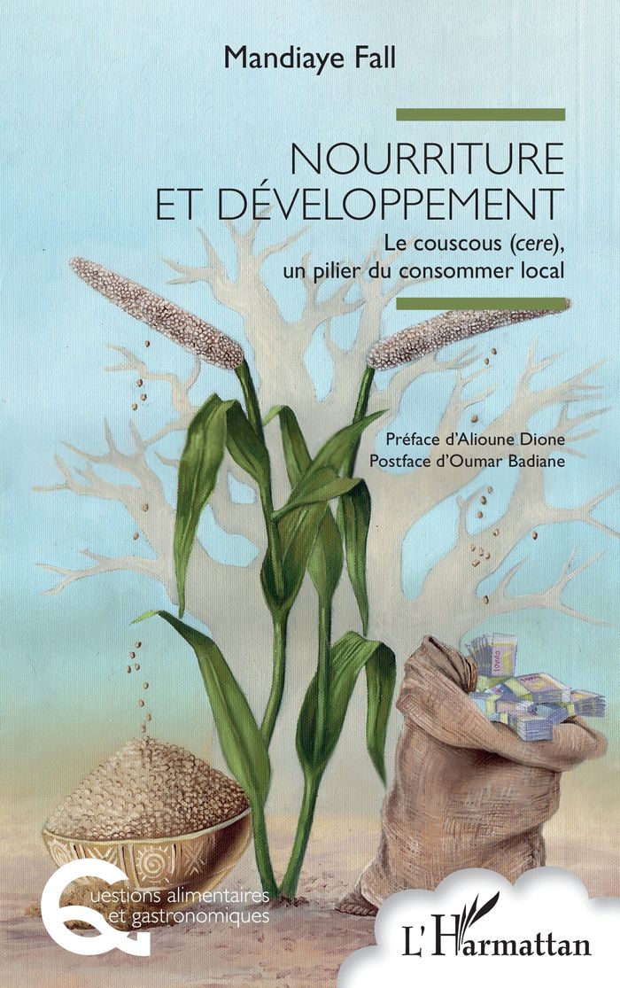 Couverture du livre « Nourriture et développement : Le couscous (cere), un pilier du consommer local » de Mandiaye Fall, librairie Les Contes Infusés à Corte