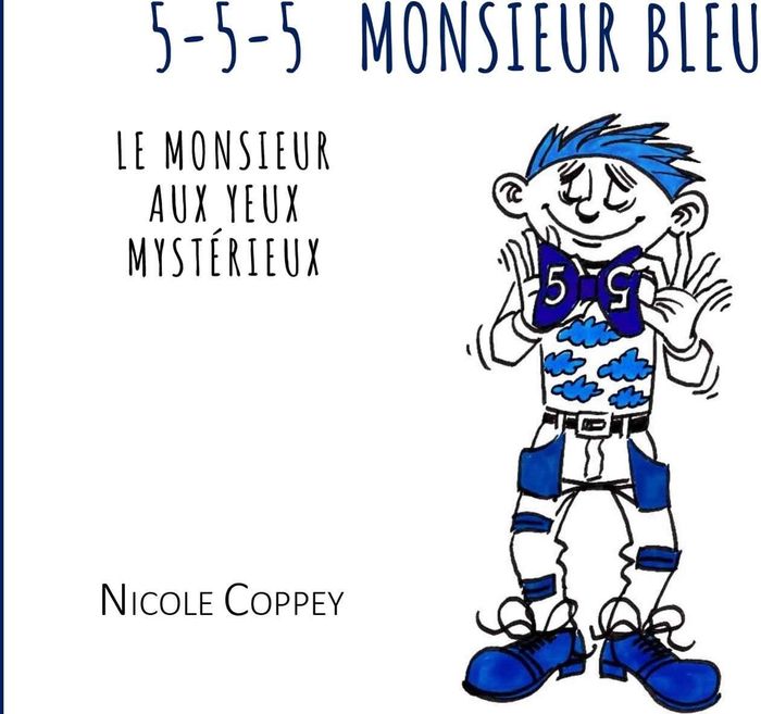 Couverture du livre « 5-5-5 Monsieur bleu : Le monsieur aux yeux mystérieux » de Nicole Coppey, librairie Les Contes Infusés à Corte