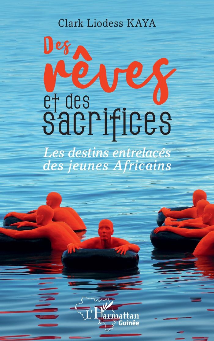Couverture du livre « Des Rêves et des sacrifices : Les destins entrelacés des jeunes Africains » de Clark Liodess Kaya, librairie Les Contes Infusés à Corte