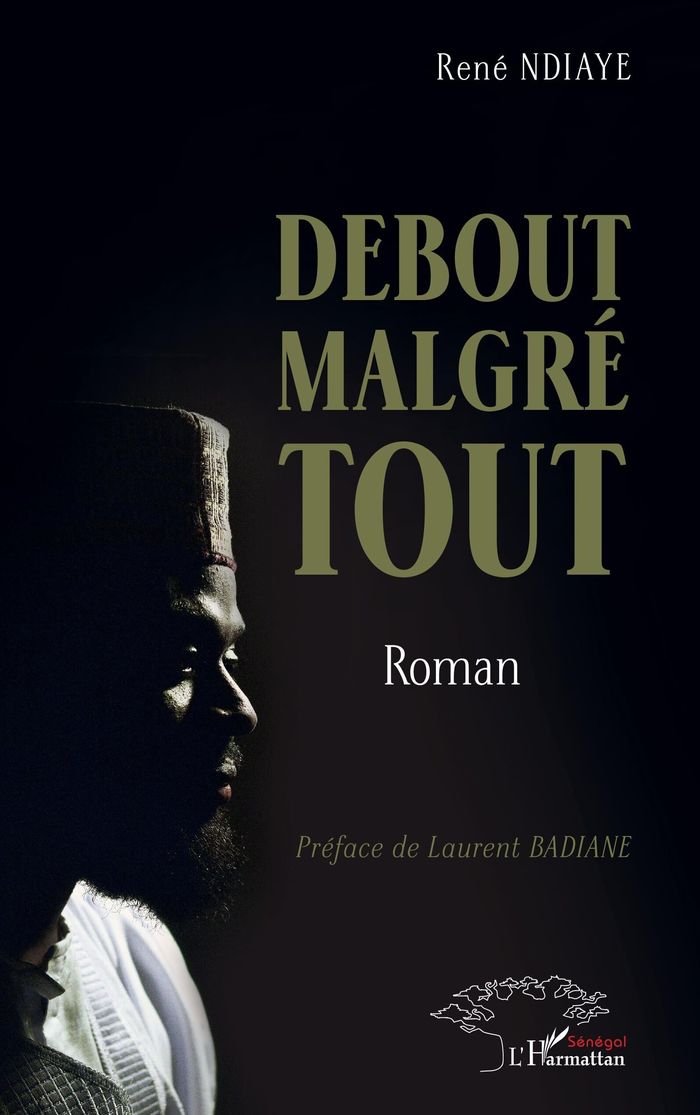 Couverture du livre « Debout malgré tout : Roman » de René Ndiaye, librairie Les Contes Infusés à Corte
