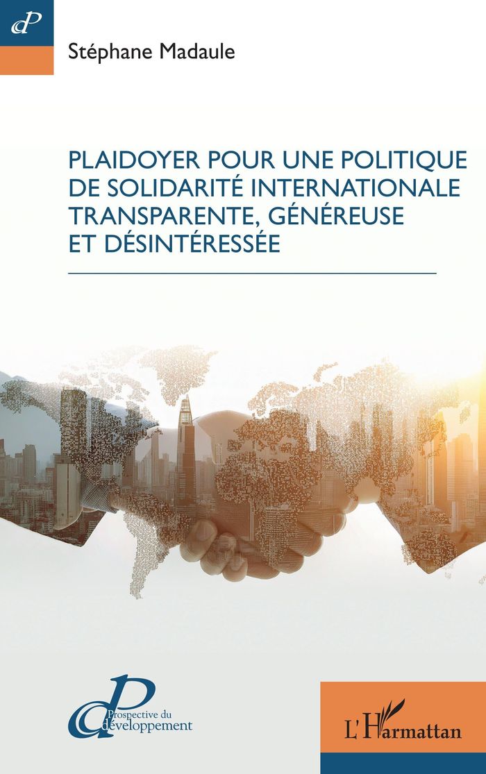 Couverture du livre « Plaidoyer pour une politique de solidarité internationale transparente, généreuse et désintéressée » de Stéphane Madaule, librairie Les Contes Infusés à Corte