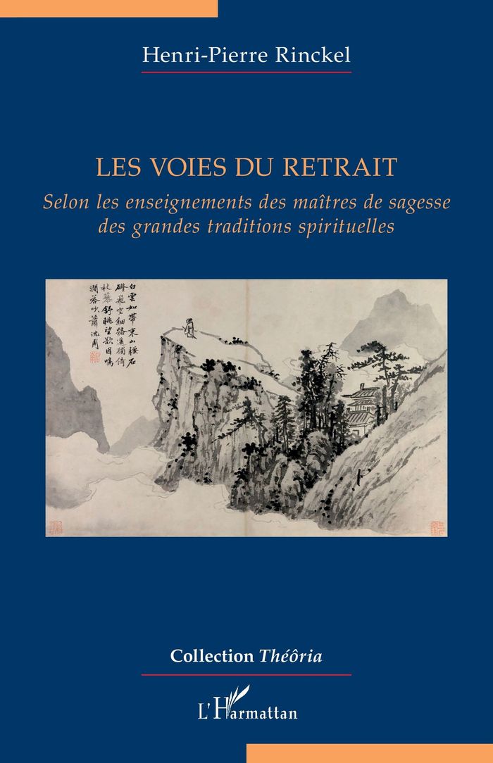 Couverture du livre « Les voies du retrait : Selon les enseignements des maîtres de sagesse des grandes traditions spirituelles » de Henri-Pierre Rinckel, librairie Les Contes Infusés à Corte