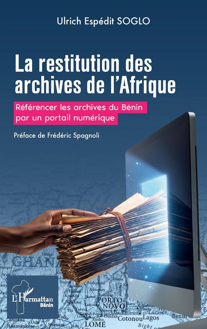 Couverture du livre « La Restitution des archives de l Afrique : Référencer les archives du bénin par un portail numérique » de Ulrich Espédit Soglo, librairie Les Contes Infusés à Corte