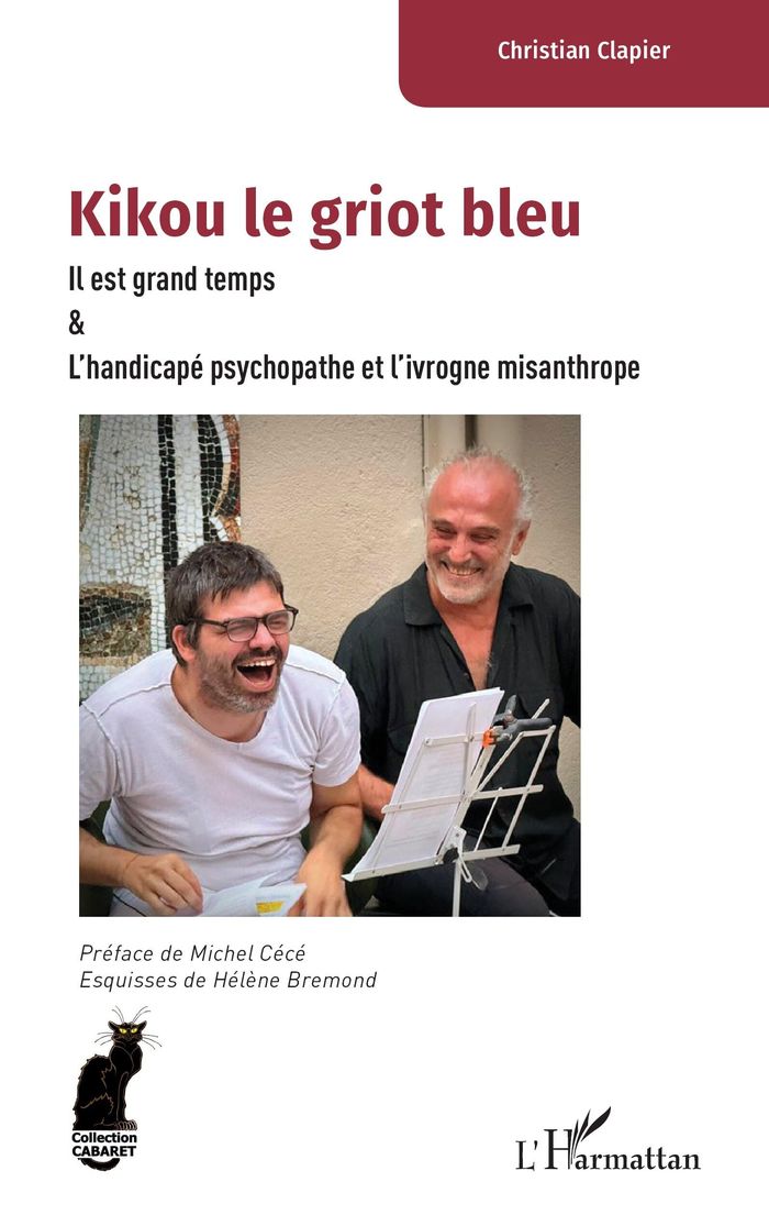 Couverture du livre « Kikou le griot bleu : Il est grand temps & L'handicapé psychopathe et l'ivrogne misanthrope » de Christian Clapier, librairie Les Contes Infusés à Corte