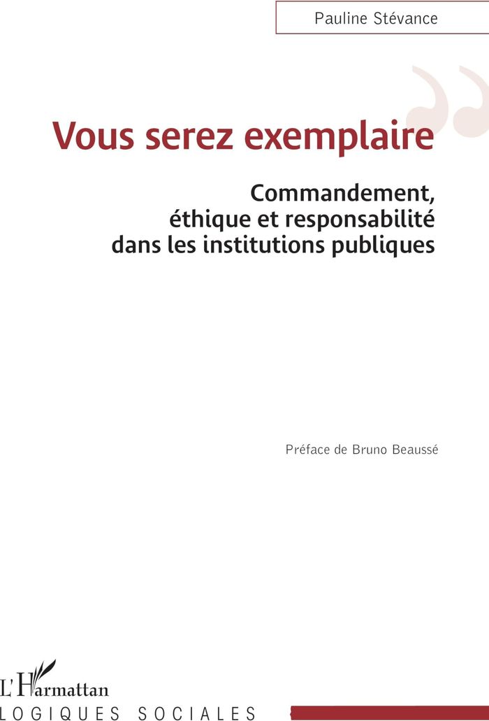 Couverture du livre « Vous serez exemplaire : Commandement, éthique et responsabilité dans les institutions publiques » de Pauline Stévance, librairie Les Contes Infusés à Corte