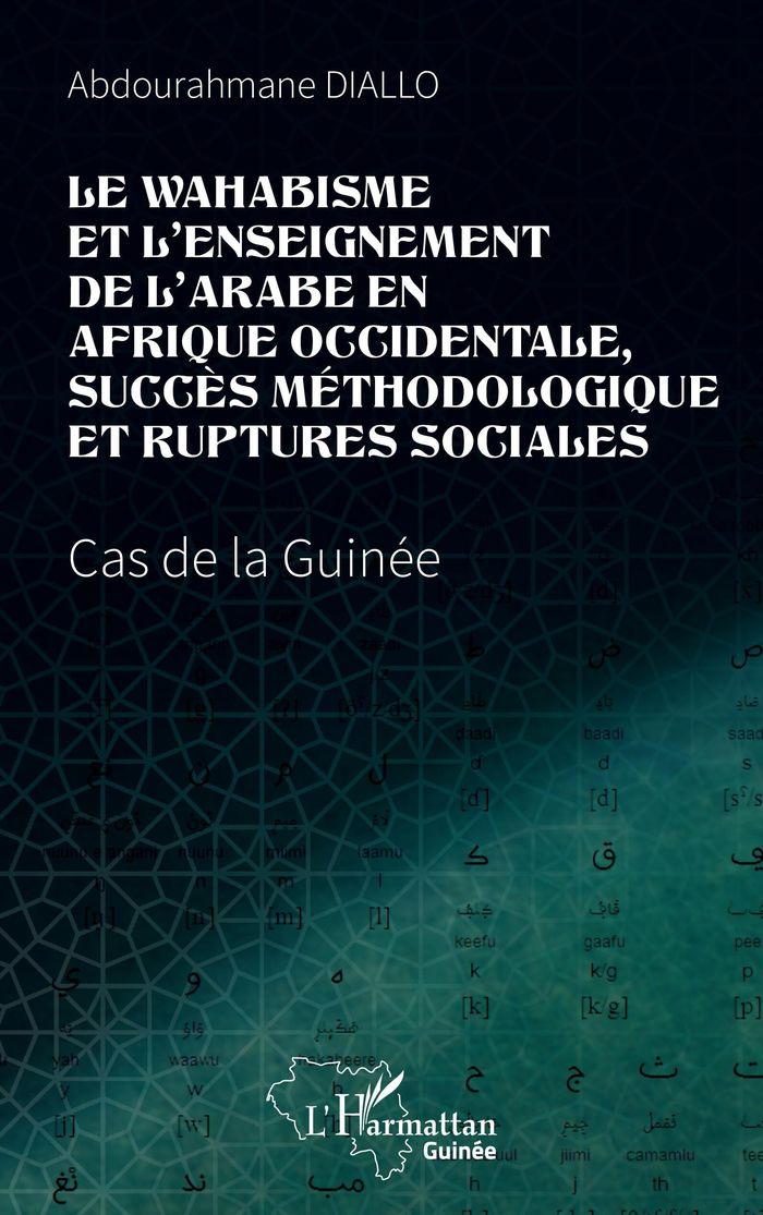 Couverture du livre « Le wahabisme et l enseignement de l arabe en Afrique occidentale, succès méthodologique et ruptures sociales : Cas de la Guinée » de Abdourahamane Diallo, librairie Les Contes Infusés à Corte