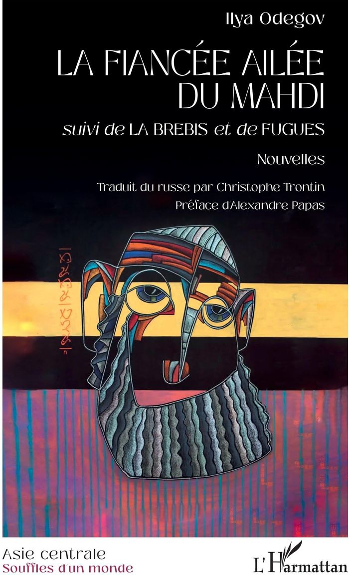 Couverture du livre « La fiancée ailée du Mahdi : suivi de La brebis et de Fugues. Nouvelles » de Ilya Odegov, librairie Les Contes Infusés à Corte