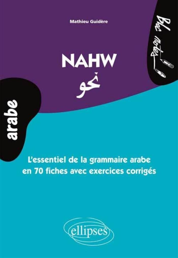 Couverture du livre « NAHW. L'ESSENTIEL DE LA GRAMMAIRE ARABE EN 70 FICHES AVEC EXERCICES CORRIGES (NIVEAU 2) » de Mathieu Guidere, librairie Les Contes Infusés à Corte