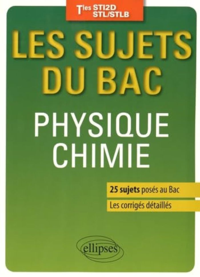 Couverture du livre « PHYSIQUE-CHIMIE - TERMINALES STI2D/STL/STLB - 25 SUJETS POSES AU BAC + LES CORRIGES DETAILLES », librairie Les Contes Infusés à Corte