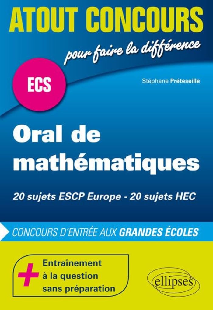 Couverture du livre « ORAL DE MATHEMATIQUES AUX CONCOURS ECS - ESCP - HEC » de Stephane Preteseille, librairie Les Contes Infusés à Corte