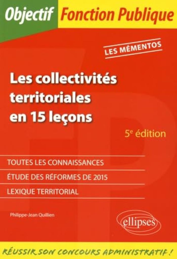 Couverture du livre « LES COLLECTIVITES TERRITORIALES EN 15 LECONS » de P-J. Quillien, librairie Les Contes Infusés à Corte
