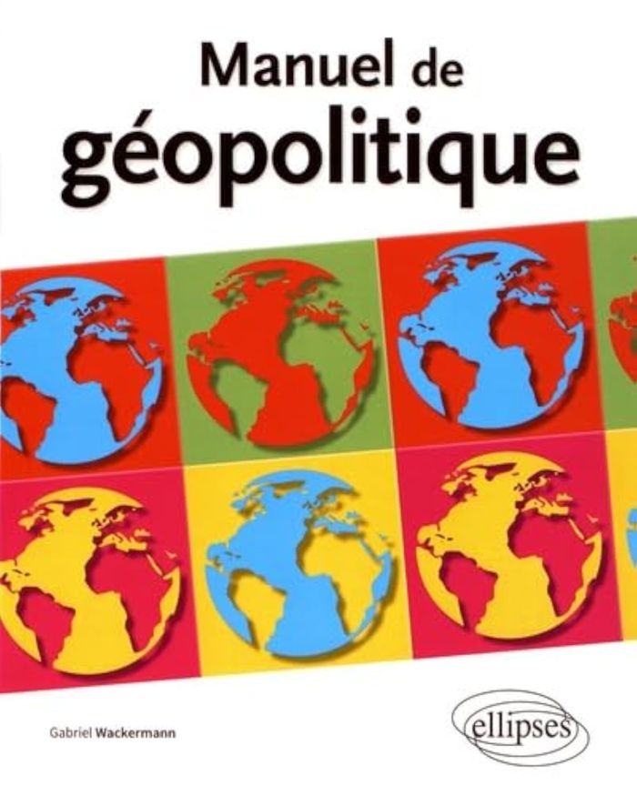 Couverture du livre « MANUEL DE GEOPOLITIQUE » de Gabriel Wackermann, librairie Les Contes Infusés à Corte