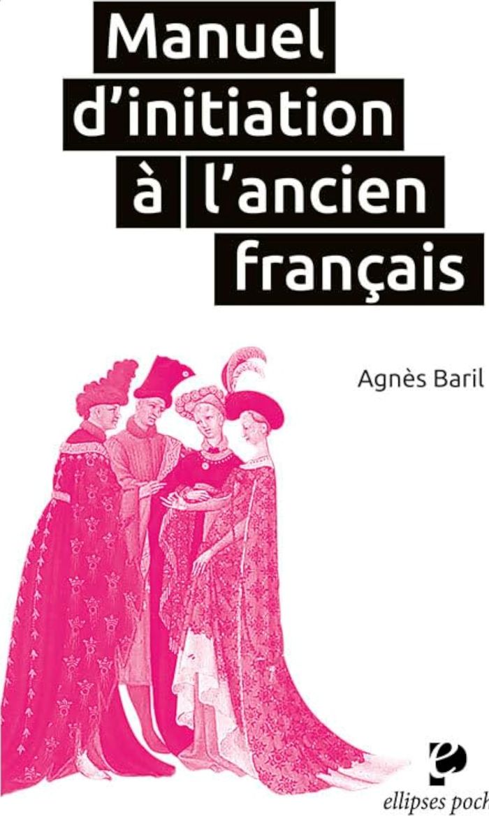 Couverture du livre « MANUEL D'INITIATION A L'ANCIEN FRANCAIS » de Agnes Baril, librairie Les Contes Infusés à Corte