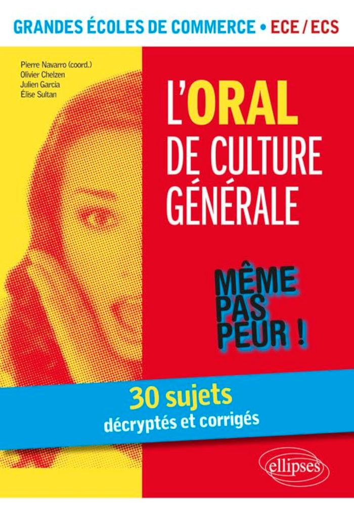 Couverture du livre « L'ORAL DE CULTURE GENERALE. 30 SUJETS DECRYPTES ET CORRIGES. GRANDES ECOLES DE COMMERCE. ECE /ECS » de Navarro/chelzen, librairie Les Contes Infusés à Corte