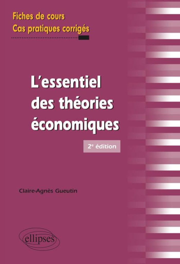 Couverture du livre « L'ESSENTIEL DES THEORIES ECONOMIQUES » de Claire-Agnes Gueutin, librairie Les Contes Infusés à Corte