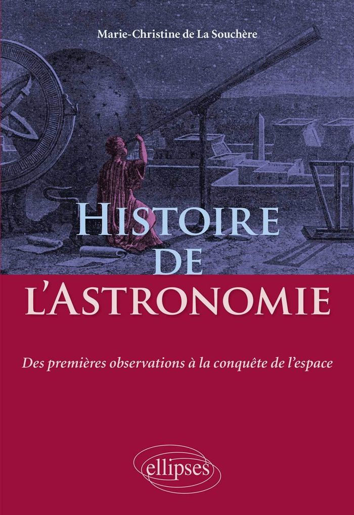 Couverture du livre « HISTOIRE DE L'ASTRONOMIE - DES PREMIERES OBSERVATIONS A LA CONQUETE DE L'ESPACE » de De La Souchere M-C., librairie Les Contes Infusés à Corte