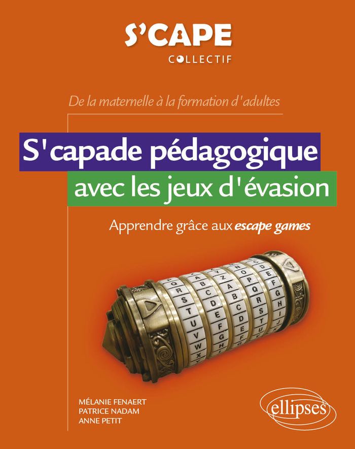 Couverture du livre « S'CAPADE PEDAGOGIQUE AVEC LES JEUX D'EVASION - APPRENDRE GRACE AUX ESCAPE GAMES - DE LA MATERNELLE A », librairie Les Contes Infusés à Corte