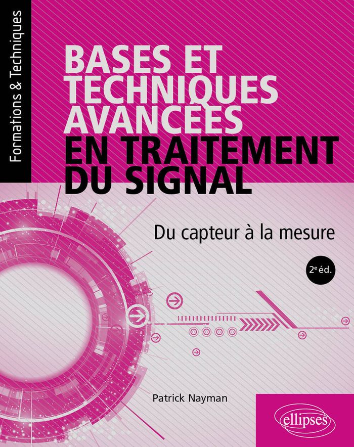 Couverture du livre « Bases et techniques avancées en traitement du signal : du capteur à la mesure » de Patrick Nayman, librairie Les Contes Infusés à Corte