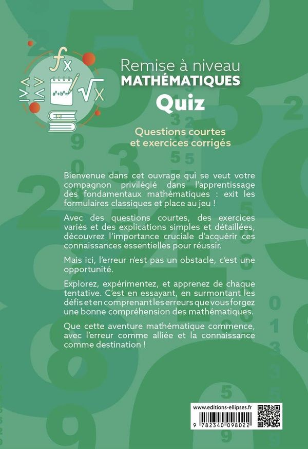 Quatrième de couverture de « QUIZ - REMISE A NIVEAU EN MATHEMATIQUES - QUESTIONS COURTES ET EXERCICES CORRIGES »